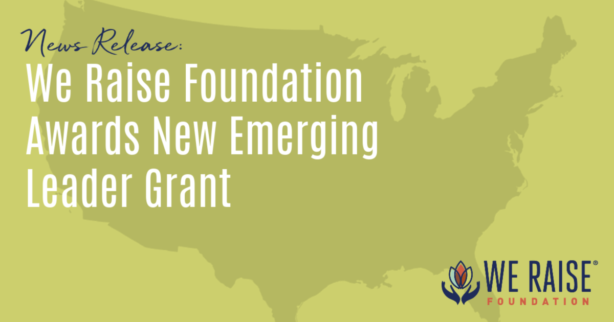 We Raise Foundation Awards New Emerging Leader Grant We Raise Foundation